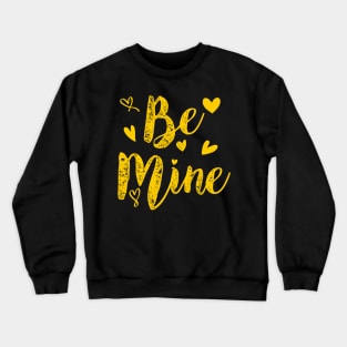 Be mine Valentine Day Crewneck Sweatshirt